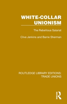 Paperback White-Collar Unionism: The Rebellious Salariat Book