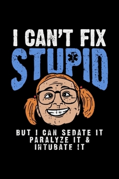 Paperback EMT Notebook I Can't Fix Stupid But I Can Sedate It Paralyze It Incubate I: EMT Dot Grid 6x9 Dotted Bullet Journal and Notebook 120 Pages Great Gift F Book