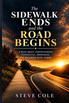 The Sidewalk Ends and the Road Begins: A Book About Understanding Perspective, Awareness, and Becoming More Human
