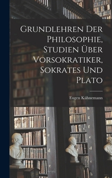 Hardcover Grundlehren der Philosophie, Studien über Vorsokratiker, Sokrates und Plato [German] Book
