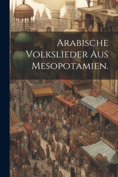 Paperback Arabische Volkslieder aus Mesopotamien. [German] Book