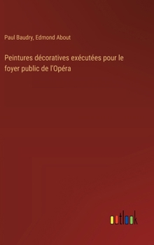 Hardcover Peintures décoratives exécutées pour le foyer public de l'Opéra [French] Book