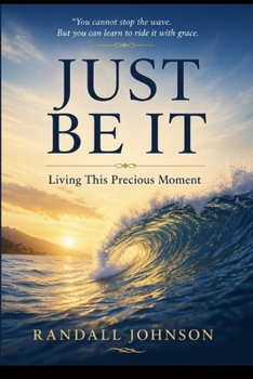 Paperback Just Be It: Living this precious moment Book