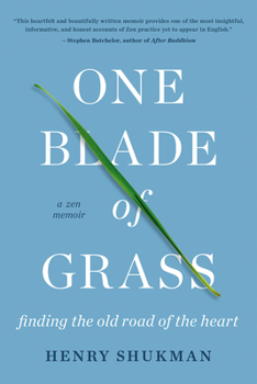 Paperback One Blade of Grass: Finding the Old Road of the Heart, a Zen Memoir Book