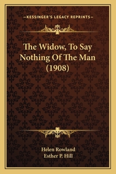 The Widow, To Say Nothing Of The Man (1908)