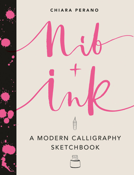 Paperback Nib + Ink: A Modern Calligraphy Sketchbook Book