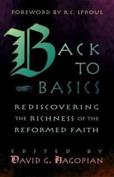 Paperback Back to Basics: Rediscovering the Richness of the Reformed Faith Book