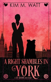 A Right Shambles in York: A DI Adams mystery - magic, menace, & snark in a Yorkshire urban fantasy (Book Four) - Book #3 of the DI Adams