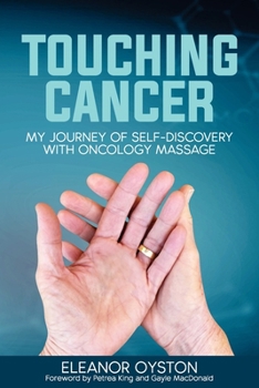 Paperback Touching Cancer: My Journey of Self-Discovery with Oncology Massage Book
