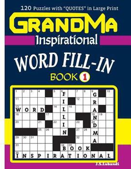 Paperback GRANDMA Inspirational WORD FILL-IN Book: 120 puzzles and inspirational quotes to boost your memory, reason, mind and mood. [Large Print] Book