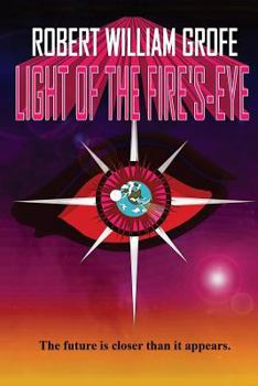Paperback Light of the Fire's-Eye: The future is closer than it appears. Book
