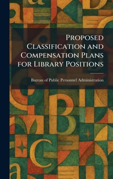Hardcover Proposed Classification and Compensation Plans for Library Positions Book