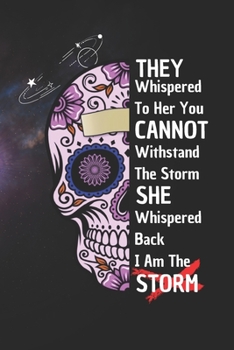 Paperback They Whispered To Her You Cannot Withstand The Storm She Whispered Back I Am The Storm: 6*9 Blank Lined N Book