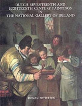 Hardcover Dutch Seventeenth and Eighteenth Century Paintings in the National Gallery of Ireland: A Complete Catalogue Book