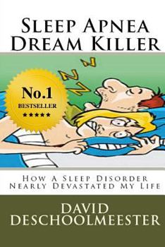 Paperback Sleep Apnea Dream Killer: How A Sleep Disorder Nearly Devastated My Life Book