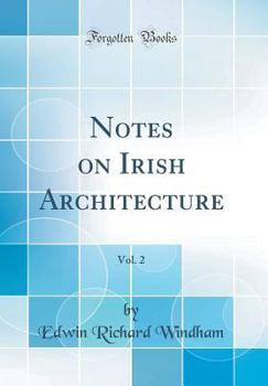 Hardcover Notes on Irish Architecture, Vol. 2 (Classic Reprint) Book