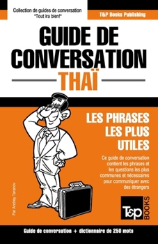 Paperback Guide de conversation - Thaï - Les phrases les plus utiles: Guide de conversation et dictionnaire de 250 mots [French] Book