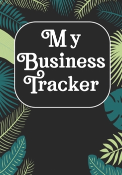 My business Tracker: Notebook and organizer to Track sales, expenses, budget, goals Best planner for entrepreneurs, moms, women /Boss/Co-worker/Assistant/Manager
