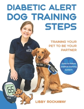 Paperback Diabetic Alert Dog Training Steps: Training Your Pet To Be Your Partner Book