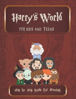 Paperback Harry's World For Kids And Teens Step By Step guide For Drawing: Have fun with harry's mystic characters in his wizard world Book