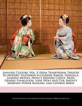 Paperback Japanese Culture, Vol. 5: From Traditional Theater to Modern Television Including Kabuki, Godzilla, Samurai Movies, Howl's Moving Castle, Neon G Book