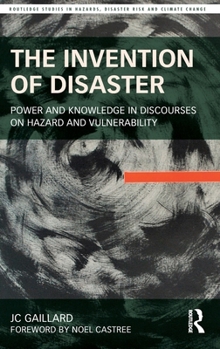 Hardcover The Invention of Disaster: Power and Knowledge in Discourses on Hazard and Vulnerability Book