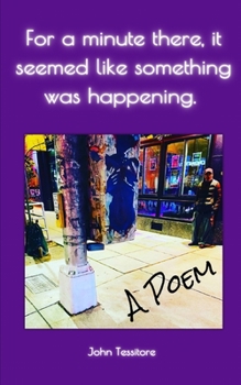 Paperback For a minute there, it seemed like something was happening.: A Poem Book