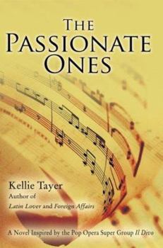 Paperback The Passionate Ones: A Novel Inspired by the Pop Opera Super Group Il Divo Book