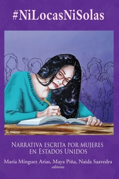 Paperback #NiLocasNiSolas: Narrativa escrita por mujeres en Estados Unidos [Spanish] Book