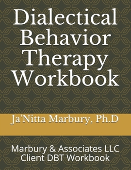 Paperback Dialectical Behavior Therapy Workbook: Marbury & Associates LLC Client DBT Workbook Book
