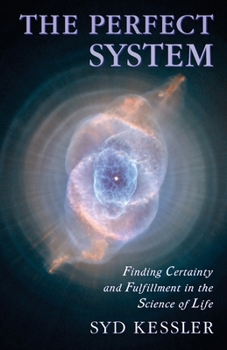 Paperback The Perfect System: Finding Certainty and Fulfillment in the Science of Life Book
