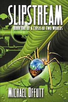 Slipstream - Book #1 of the A Crisis of Two Worlds