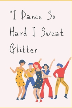 Paperback I Dance So Hard I Sweat Glitter Book