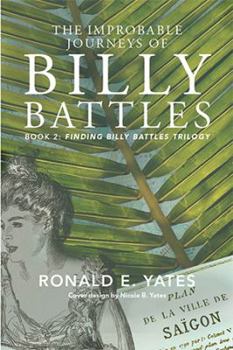 Paperback The Improbable Journeys of Billy Battles: Book 2, Finding Billy Battles Trilogy Book