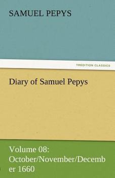 Paperback Diary of Samuel Pepys - Volume 08: October/November/December 1660 Book