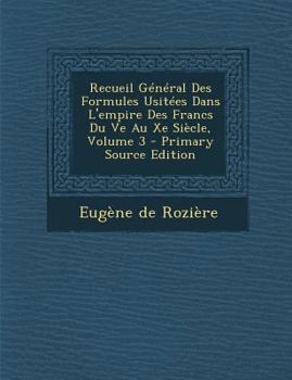 Paperback Recueil General Des Formules Usitees Dans L'Empire Des Francs Du Ve Au Xe Siecle, Volume 3 [Latin] Book