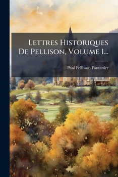Paperback Lettres Historiques De Pellison, Volume 1... [French] Book