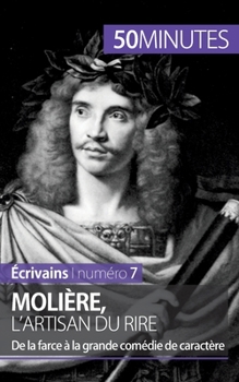 Paperback Molière, l'artisan du rire: De la farce à la grande comédie de caractère [French] Book