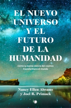Paperback El Nuevo Universo Y El Futuro de la Humanidad: Cómo La Nueva Ciencia del Cosmos Transformará El Mundo [Spanish] Book