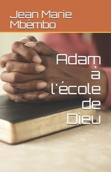 Paperback Adam à l'école de Dieu [French] Book