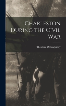 Hardcover Charleston During the Civil War Book