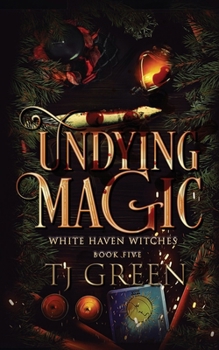 Undying Magic - Book #5 of the White Haven Witches