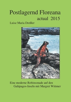 Paperback Postlagernd Floreana Actual 2015: Eine moderne Robinsonade auf den Galapagos-Inseln mit Margret Wittmer [German] Book