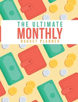 Paperback The Ultimate Monthly Budget Planner: Easy To Use Weekly And Monthly Expense Tracker Pages Control & Organize Your Finances Undated Start Anytime 12 Mo Book