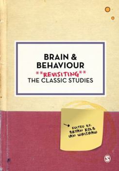 Brain and Behaviour: Revisiting the Classic Studies - Book  of the Revisiting the Classic Studies