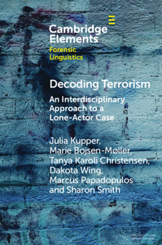 Decoding Terrorism: An Interdisciplinary Approach to a Lone-Actor Case