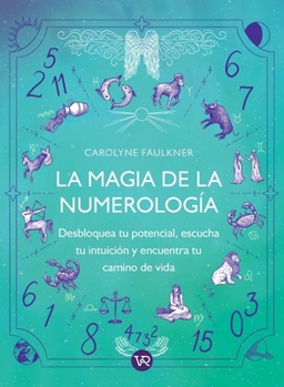 Paperback La magia de la numerología: Desbloquea tu potencial, escucha tu intuición y encuentra tu camino real [Spanish] Book