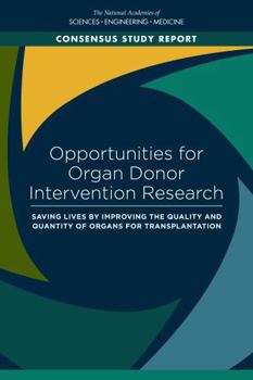 Opportunities for Organ Donor Intervention Research: Saving Lives by Improving the Quality and Quantity of Organs for Transplantation