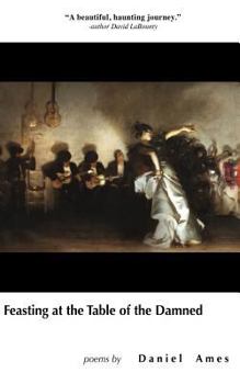 Paperback Feasting at the Table of the Damned: A Poetry Collection Book