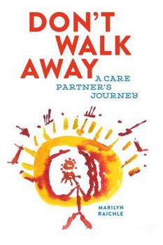 Don't Walk Away: A Care Partner's Journey